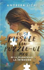 Eu şi piesele puzzle-ul meu : de la fragmentare la întregire Eu şi piesele puzzle-ul meu : de la fragmentare la întregire