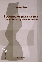 Icoane si privazuri. 7 studii despre figuralitatea literara