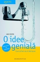 O idee geniala. Cum sa faci sa ai idei bune. Ghid practic de creativitate