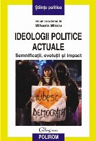 Ideologii politice actuale. Semnificații, evoluții și impact Ideologii politice actuale. Semnificații, evoluții și impact