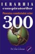 Ierarhia conspiratorilor - povestea comitetului celor 300