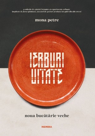 Ierburi uitate : noua bucătărie veche