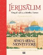 Ierusalim - Oraşul care a schimbat lumea : o istorie ilustrată