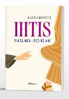 Ihtis : viaţa mea,20 de ani