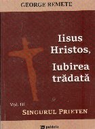 Iisus Hristos, iubirea tradata. Volumul al III-lea, Singurul prieten