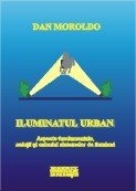 Iluminatul urban. Aspecte fundamentale, solutii si calculul sistemelor de iluminat