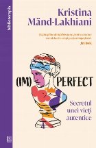 (Im)perfect : secretul unei vieţi autentice