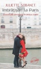 IMBRATISARI LA PARIS. O aventura savuroasa in orasul iubirii