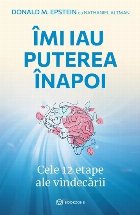 Imi iau puterea inapoi. Cele 12 etape ale vindecarii