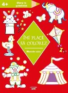 Imi place sa colorez. Marele circ. 4+