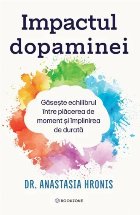 coperta Impactul dopaminei : găseşte echilibrul între plăcerea de moment şi împlinirea de durată
