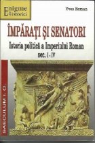 Imparati si senatori -  Istoria politica a Imperiului Roman sec. I-IV