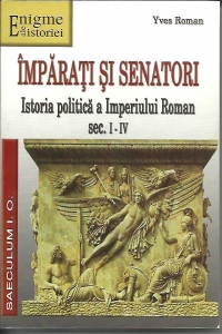 Imparati si senatori -  Istoria politica a Imperiului Roman sec. I-IV