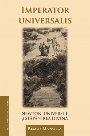 Imperator universalis : Newton, universul şi stăpânirea divină