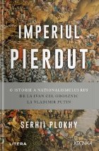 Imperiul pierdut istorie naţionalismului rus