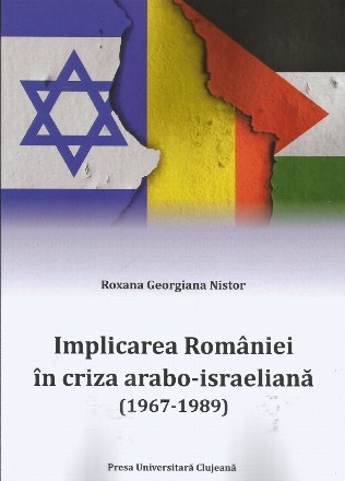 Implicarea României în criza arabo-israeliană : (1967-1989)