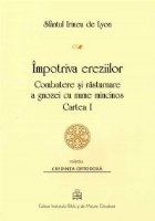 Impotriva ereziilor: combatere si rasturnare a gnozei cu nume mincinos - Cartea I