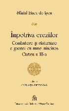 Impotriva ereziilor. Combatere si rasturnare a gnozei cu nume mincinos. Cartea 3