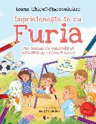 Imprieteneste-te cu Furia - mic manual cu explicatii si activitati de imblanzit nervii