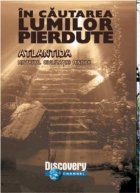 cautarea lumilor pierdute Atlantida Misterul