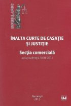 Inalta curte de casatie si justitie. Sectia comerciala. Jurisprudenta 2010-2011