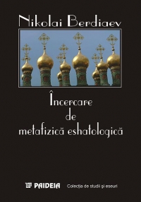 Incercare de metafizica eshatologica
