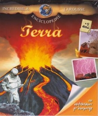 Incredibila enciclopedie Larousse - Terra (cu abtibilduri si surprize)