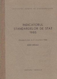 Indicatorul standardelor de stat 1985 (Situatia la data de 31 decembrie 1984) Editie oficiala