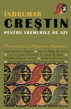 Indrumar crestin pentru vremurile de azi. Convorbiri cu Parintele Ambrozie (volumul 2)