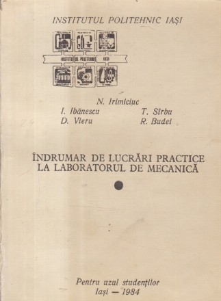 Indrumar de lucrari practice la laboratorul de mecanica (Irimiciuc...)