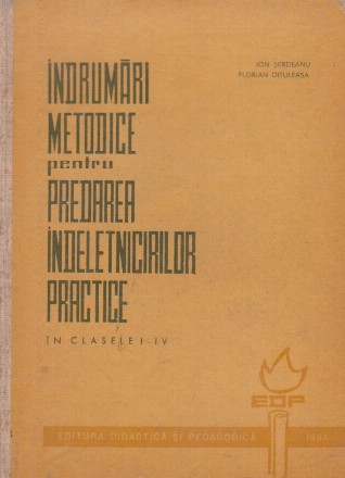 Indrumari metodice pentru predarea indeletnicirilor practice in clasele I - IV