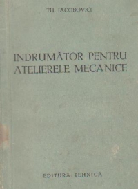 Indrumator pentru atelierele mecanice