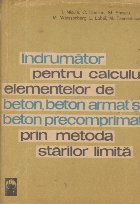 Indrumator pentru calculul elementelor de beton, beton armat si beton precomprimat prin metoda starilor limita