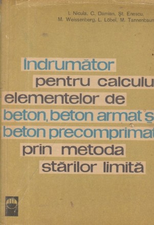 Indrumator pentru calculul elementelor de beton, beton armat si beton precomprimat prin metoda starilor limita