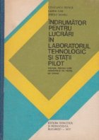 Indrumator pentru lucrari in laboratorul tehnologic si statii pilot. Manual pentru licee industriale cu profil