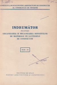 Indrumator pentru organizarea si mecanizarea depozitelor de materiale pe santierele de constructii (83.01 - 54)