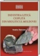 Industria litica cioplita din neoliticul Moldovei