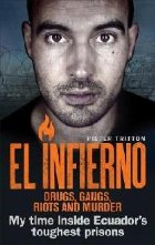 El Infierno: Drugs, Gangs, Riots and Murder El Infierno: Drugs, Gangs, Riots and Murder