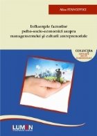 Influentele factorilor psiho-socio-economici asupra managementului si culturii antreprenoriale