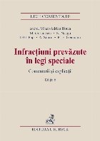 Infracţiuni prevăzute în legi speciale : comentarii şi explicaţii