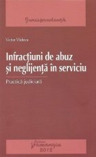 Infractiuni abuz neglijenta serviciu Practica