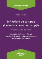Infractiuni de coruptie si asimilate celor de coruptie. Volumul II. Traficul de influenta, cumpararea de influ