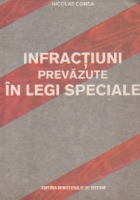 Infractiuni prevazute in legi speciale
