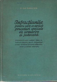 Infractiunile pentru care se aplica proceduri speciale de urmarire si judecata (Infractiunile contra avutului obstesc, infractiunile flagrante, specula, huliganismul si unele infractiuni potrivnice indatoririlor sociale si moralei cetatenesti)