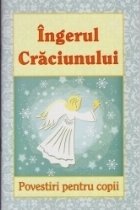 Ingerul Craciunului. Povestiri pentru copii