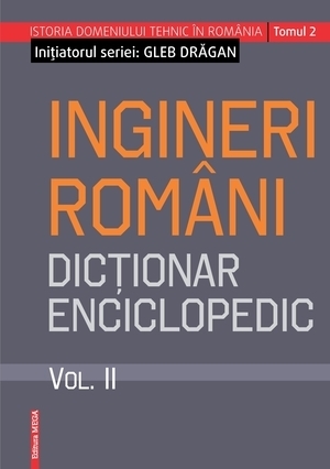 Ingineri romani- Dictionar enciclopedic Volum II
