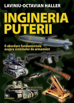 Ingineria puterii : o abordare fundamentală asupra sistemelor de armament
