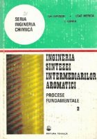 Ingineria sintezei intermediarilor aromatici, Volumul al II-lea - Procese fundamentale