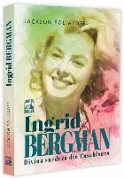 Ingrid Bergman : divina suedeză din Casablanc