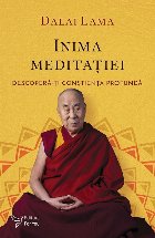 Inima meditaţiei : descoperă-ţi conştienţa profundă